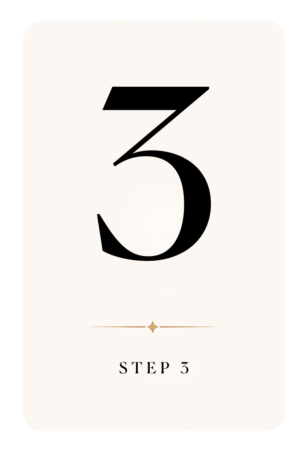 Large black number 3 centered on a white background with "STEP 3" written below and a small gold decorative line separating the text.